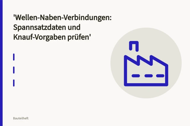 Spannsatz klemmt Nabe spielfrei auf glatter, ungenuteter Stahlwelle. Wellen-Naben-Verbindungen: Spannsatzdaten und Knauf-Vorgaben prüfen